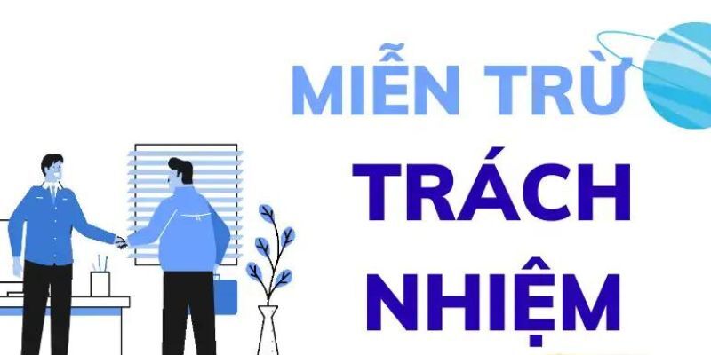 Những cập nhật mới nhất về chính sách miễn trừ trách nhiệm